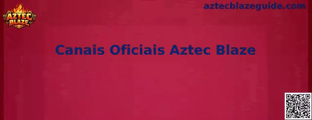 Canais Oficiais Aztec Blaze