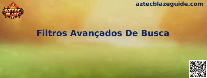 Filtros Avançados De Busca en Aztec Blaze