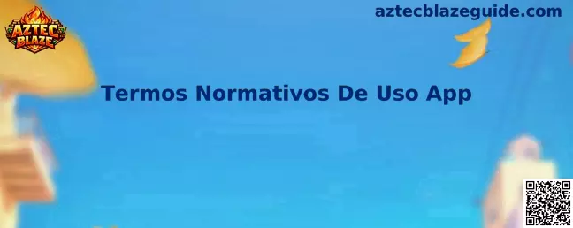 Termos Normativos De Uso App en Aztec Blaze