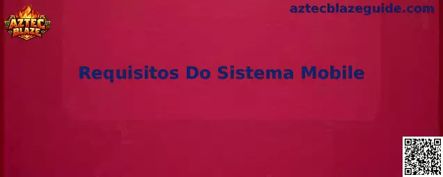 Requisitos Do Sistema Mobile Aztec Blaze