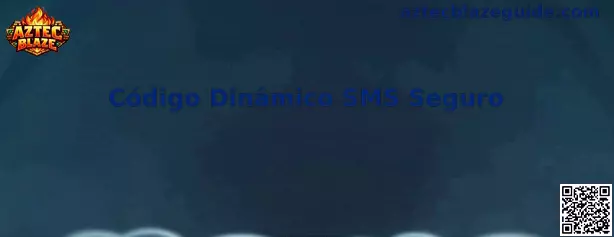 Código Dinâmico SMS Seguro en Aztec Blaze