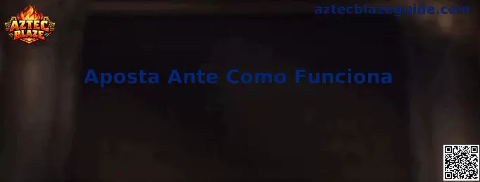 Aposta Ante Como Funciona en Aztec Blaze