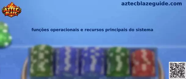 Funções operacionais e recursos principais do sistema en Aztec Blaze