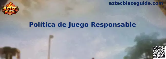 Política de Juego Responsable de Aztec Blaze