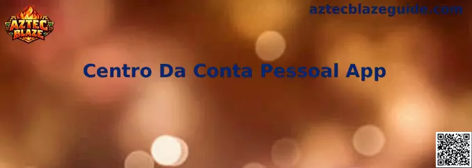 Centro Da Conta Pessoal App y Aztec Blaze